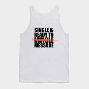 Single and ready to message -- in the days of social distancing. Tank Top